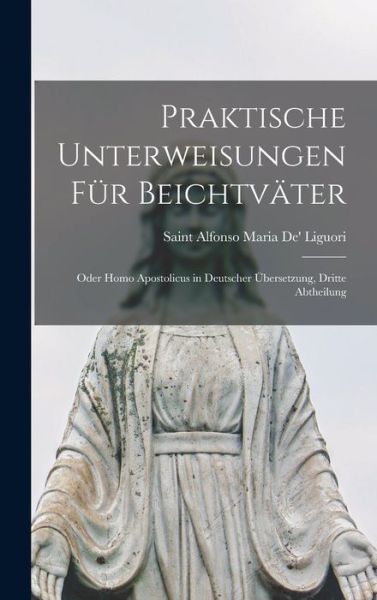 Cover for Saint Alfonso Maria De' Liguori · Praktische Unterweisungen fur Beichtvater (Hardcover Book) (2022)