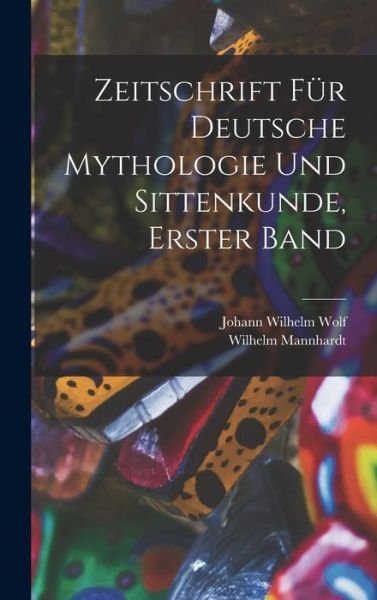 Cover for Wilhelm Mannhardt · Zeitschrift Für Deutsche Mythologie und Sittenkunde, Erster Band (Book) (2022)