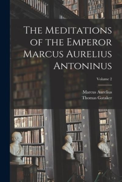 Cover for Marcus Aurelius · Meditations of the Emperor Marcus Aurelius Antoninus; Volume 2 (Bok) (2022)