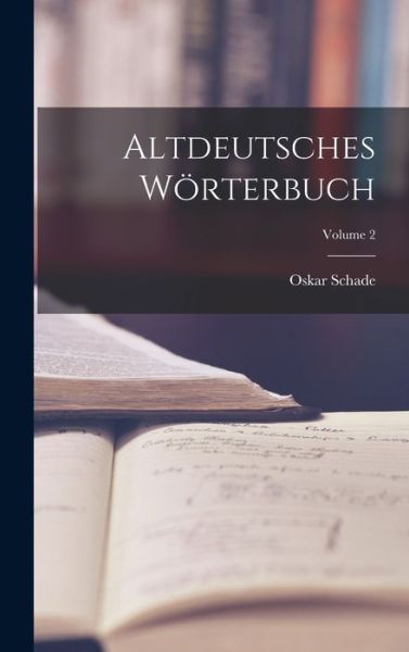 Cover for Oskar Schade · Altdeutsches Wörterbuch; Volume 2 (Bok) (2022)