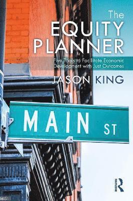 Cover for Jason King · The Equity Planner: Five Tools to Facilitate Economic Development with Just Outcomes (Paperback Book) (2023)