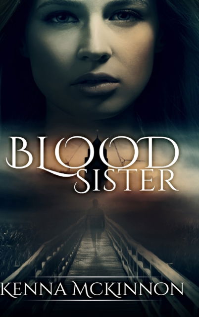 Cover for Kenna McKinnon · Blood Sister (Hardcover Book) (2021)