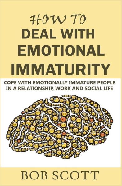 Cover for Bob Scott · How to Deal with Emotional Immaturity (Paperback Book) (2019)