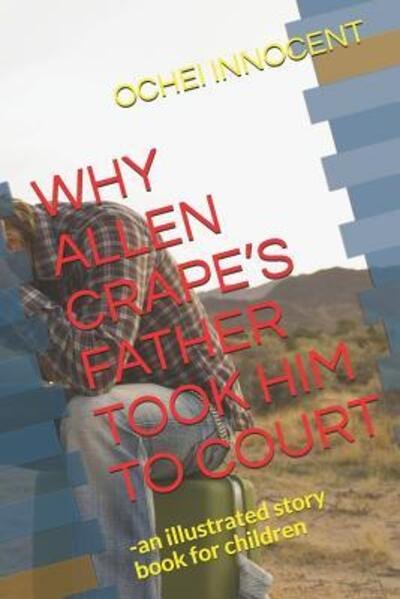 Cover for Ochei Innocent · Why Allen Crape's Father Took Him to Court (Pocketbok) (2019)