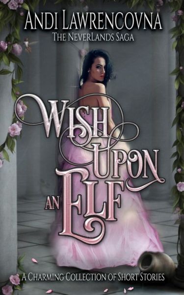 Cover for Andi Lawrencovna · Wish Upon an Elf : A Charming Collection of Short Stories (Paperback Book) (2019)