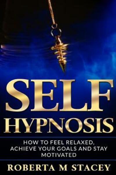 Roberta M Stacey · Self-Hypnosis (Paperback Book) (2019)