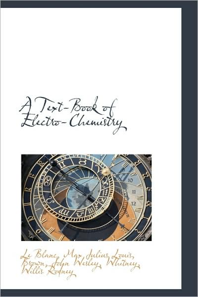 Cover for Max Le Blanc · A Text-book of Electro-chemistry (Paperback Book) (2009)