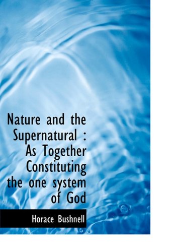 Cover for Horace Bushnell · Nature and the Supernatural: As Together Constituting the One System of God (Hardcover Book) (2009)