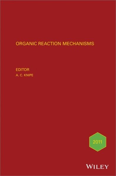 Cover for AC Knipe · Organic Reaction Mechanisms 2011: An annual survey covering the literature dated January to December 2011 - Organic Reaction Mechanisms (Hardcover Book) (2014)