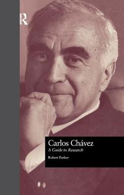 Cover for Robert L. Parker · Carlos Chavez: A Guide to Research - Routledge Music Bibliographies (Paperback Book) (2017)