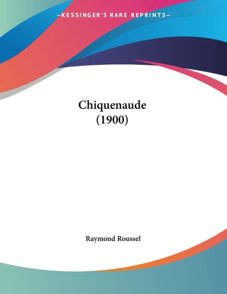 Cover for Raymond Roussel · Chiquenaude (1900) (Taschenbuch) (2010)