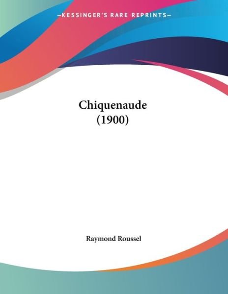 Cover for Raymond Roussel · Chiquenaude (1900) (Pocketbok) (2010)
