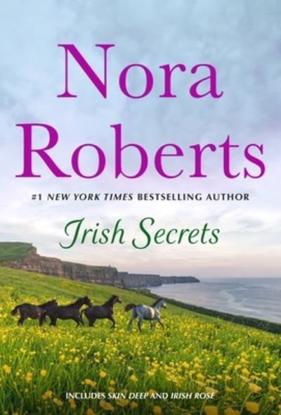 Cover for Nora Roberts · Irish Secrets: 2-in-1: Skin Deep and Irish Rose (Paperback Book) (2024)