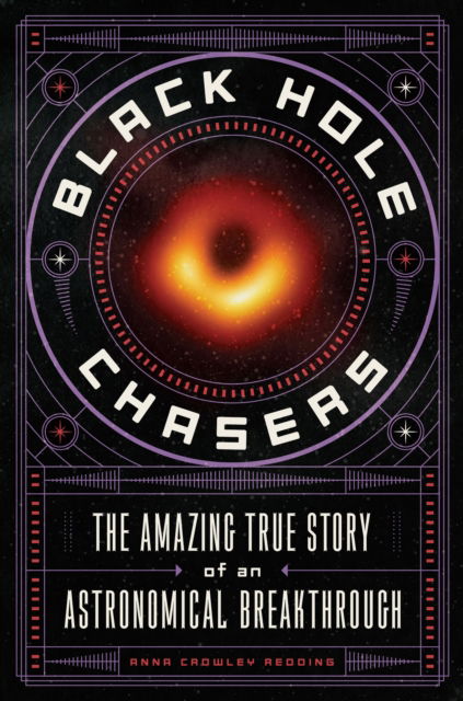 Cover for Anna Crowley Redding · Black Hole Chasers: The Amazing True Story of an Astronomical Breakthrough (Paperback Book) (2024)