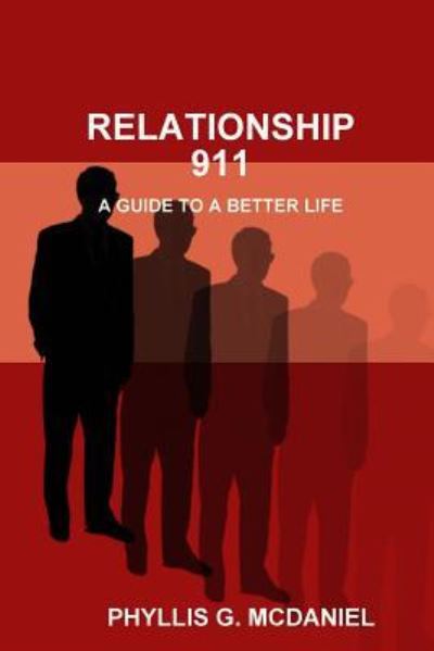 Cover for Phyllis G. McDaniel · Relationship 911: A Guide to A Better Life (Taschenbuch) (2016)