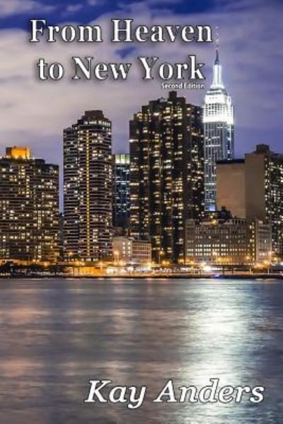 Cover for Kay Anders · From Heaven to New York, Second Edition (Paperback Book) (2017)