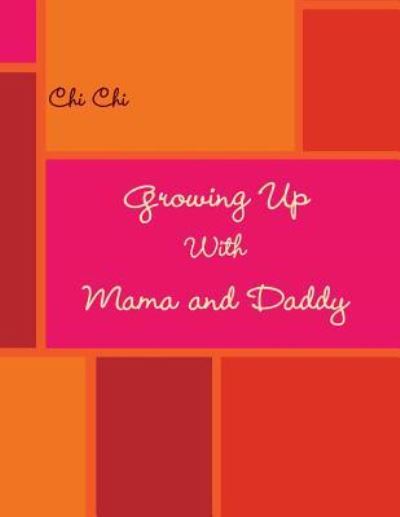 Cover for Chi Chi · Growing Up with Mama and Daddy (Paperback Book) (2016)