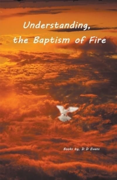 Cover for D D Evans · Understanding the Baptism of Fire (Pocketbok) (2021)