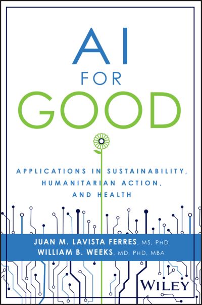 Cover for Lavista Ferres, Juan M. (Microsoft) · AI for Good: Applications in Sustainability, Humanitarian Action, and Health (Hardcover Book) (2024)