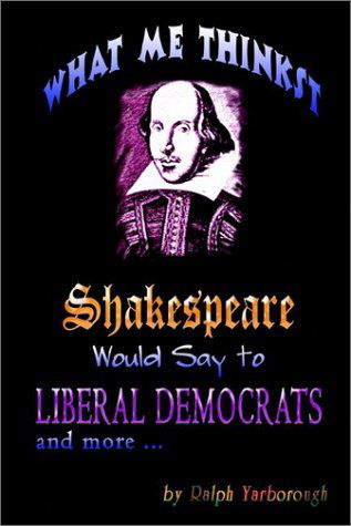Cover for Ralph Yarborough · What Me Thinkst Shakespeare Would Say to Liberal Democrats (Hardcover Book) (2002)