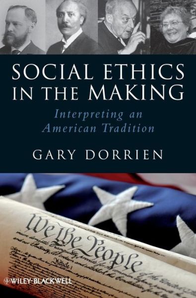 Cover for Dorrien, Gary (Union Theological Seminary, USA) · Social Ethics in the Making: Interpreting an American Tradition (Hardcover Book) (2008)