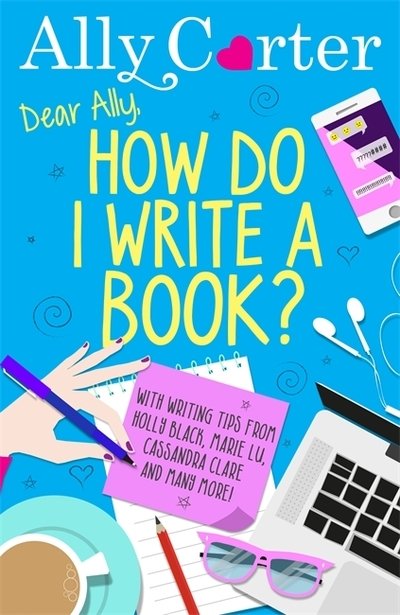Cover for Ally Carter · Dear Ally, How Do I Write a Book? (Taschenbuch) (2019)