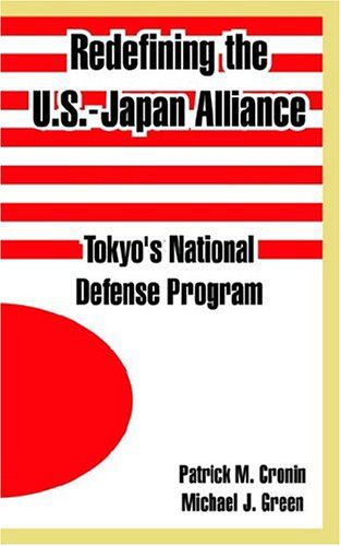 Cover for Michael J. Green · Redefining the U.s.-japan Alliance: Tokyo's National Defense Program (Paperback Book) (2004)