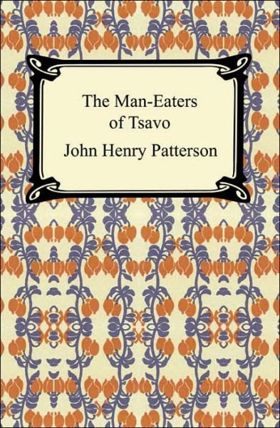 Cover for John Henry Patterson · The Man-Eaters of Tsavo (Paperback Book) (2005)