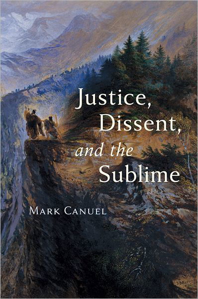 Cover for Canuel, Mark (University of Illinois at Chicago) · Justice, Dissent, and the Sublime (Gebundenes Buch) (2012)