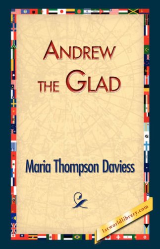 Andrew the Glad - Maria Thompson Daviess - Kirjat - 1st World Library - Literary Society - 9781421830872 - keskiviikko 20. joulukuuta 2006