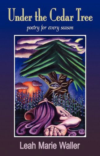 Cover for Leah Marie Waller · Under the Cedar Tree; Poetry for Every Season (Taschenbuch) (2008)