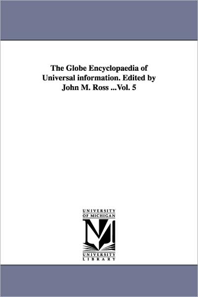 Cover for John M. Ross · The Globe Encyclopaedia of Universal Information. Edited by John M. Ross ...vol. 5 (Paperback Book) (2006)