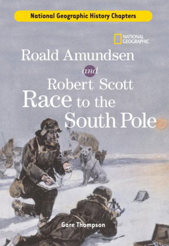 Cover for Gare Thompson · History Chapters: Roald Amundsen and Robert Scott Race to the South Pole - History Chapters (Hardcover Book) (2007)