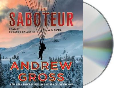 Cover for Andrew Gross · The Saboteur A Novel (CD) (2017)