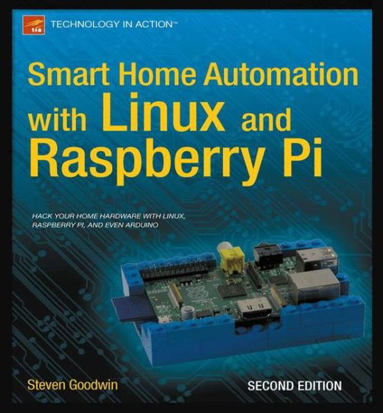 Smart Home Automation with Linux and Raspberry Pi - Steven Goodwin - Bøker - Springer-Verlag Berlin and Heidelberg Gm - 9781430258872 - 10. juni 2013