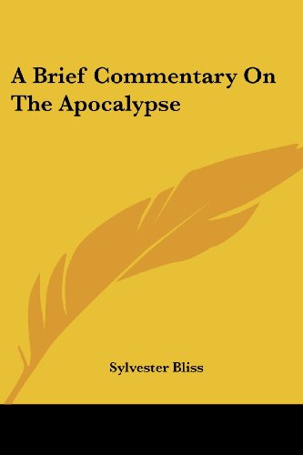 A Brief Commentary on the Apocalypse - Sylvester Bliss - Books - Kessinger Publishing, LLC - 9781430498872 - January 17, 2007