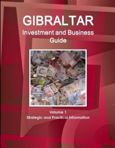 Cover for Ibp Inc · Gibraltar Investment and Business Guide Volume 1 Strategic and Practical Information (Taschenbuch) (2017)