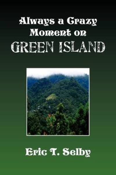 Cover for Eric Thorpe · Always a Crazy Moment on Green Island (Paperback Book) [1st edition] (2009)