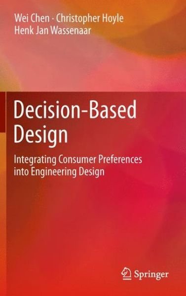 Cover for Wei Chen · Decision-Based Design: Integrating Consumer Preferences into Engineering Design (Paperback Bog) [2013 edition] (2014)