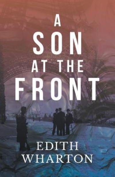 A Son at the Front - Edith Wharton - Kirjat - Read Books - 9781447472872 - keskiviikko 9. tammikuuta 2013