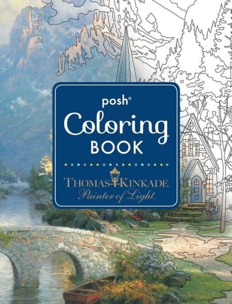 Cover for Thomas Kinkade · Posh Adult Coloring Book: Thomas Kinkade Designs for Inspiration &amp; Relaxation - Posh Coloring Books (Pocketbok) (2016)