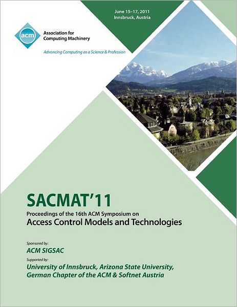 Cover for Sacmat 11 Conference Committee · SACMAT 11 Proceedings of the 16th ACM Symposium on Access Control Models and Technologies (Paperback Book) (2012)