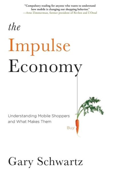 Cover for Gary Schwartz · The Impulse Economy: Understanding Mobile Shoppers and What Makes Them Buy (Taschenbuch) (2014)