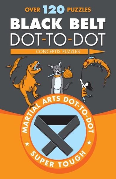 Black Belt Dot-to-Dot - Conceptis Puzzles - Livres - Sterling Publishing Co Inc - 9781454919872 - 4 avril 2017