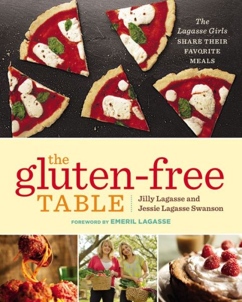 Cover for Jilly Lagasse · The Gluten-Free Table: The Lagasse Girls Share Their Favorite Meals (Paperback Book) (2014)