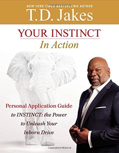 Your INSTINCT in Action: A Personal Application Guide to INSTINCT: The Power to Unleash Your Inborn Drive - T. D. Jakes - Libros - Time Warner Trade Publishing - 9781455558872 - 1 de septiembre de 2014