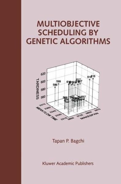Cover for Tapan P. Bagchi · Multiobjective Scheduling by Genetic Algorithms (Pocketbok) [Softcover reprint of the original 1st ed. 1999 edition] (2012)