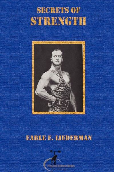 Cover for Earle Liederman · Secrets of Strength: (Original Version, Restored) (Paperback Book) (2011)