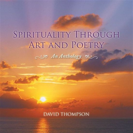 Cover for David Thompson · Spirituality Through Art and Poetry: an Anthology (Paperback Bog) (2014)