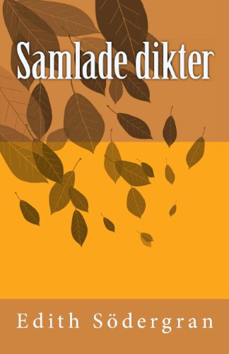 Samlade Dikter - Edith Södergran - Bøger - CreateSpace Independent Publishing Platf - 9781468093872 - 17. august 2012